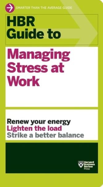 Cover for Harvard Business Review · HBR Guide to Managing Stress at Work (HBR Guide Series) - HBR Guide (Paperback Bog) [HBR Guides Series edition] (2014)