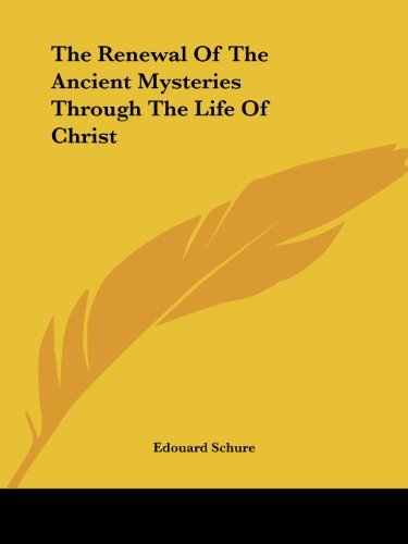 Cover for Edouard Schure · The Renewal of the Ancient Mysteries Through the Life of Christ (Paperback Book) (2005)