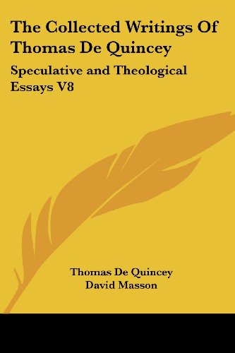 Cover for Thomas De Quincey · The Collected Writings of Thomas De Quincey: Speculative and Theological Essays V8 (Taschenbuch) (2006)