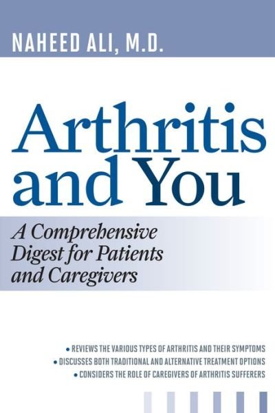 Cover for Ali, Naheed, MD, PhD, author of The Obesity Reality: A Comprehensive Approach to a Growi · Arthritis and You: A Comprehensive Digest for Patients and Caregivers (Hardcover Book) (2013)