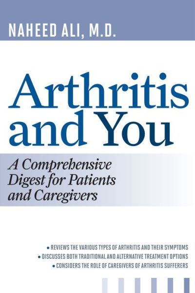 Cover for Ali, Naheed, MD, PhD, author of The Ob · Arthritis and You: A Comprehensive Digest for Patients and Caregivers (Hardcover Book) (2013)