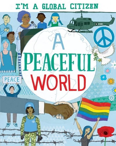 Cover for Alice Harman · I'm a Global Citizen: A Peaceful World - I'm a Global Citizen (Hardcover Book) [Illustrated edition] (2019)