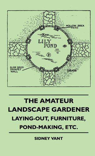 Cover for Sidney Vant · The Amateur Landscape Gardener - Laying-out, Furniture, Pond-making, Etc. (Hardcover Book) (2010)