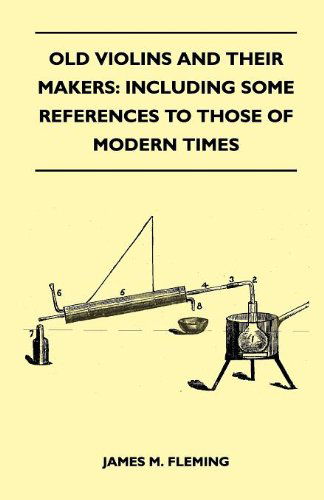 Cover for James M. Fleming · Old Violins and Their Makers: Including Some References to Those of Modern Times (Paperback Book) (2010)