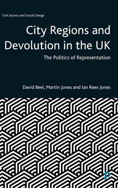 Cover for Beel, David (Manchester Metropolitan University) · City Regions and Devolution in the UK: The Politics of Representation - Civil Society and Social Change (Hardcover Book) (2021)