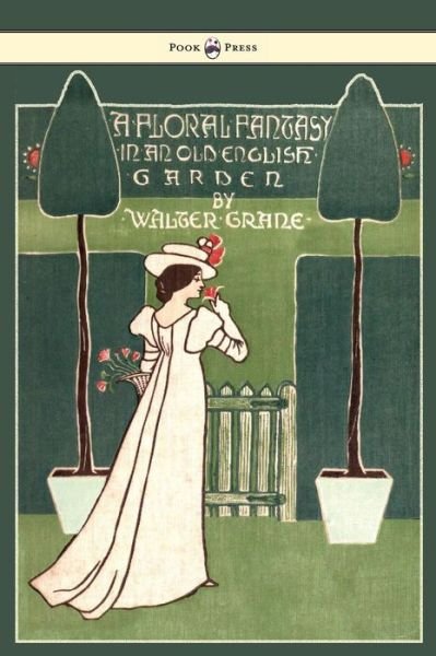 Cover for Walter Crane · Floral Fantasy - in an Old English Garden (Hardcover Book) (2011)