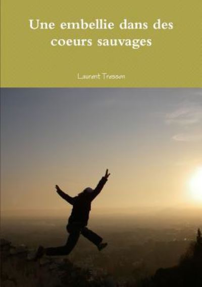 Cover for Laurent Tresson · Une Embellie Dans Des Coeurs Sauvages (Paperback Book) (2011)