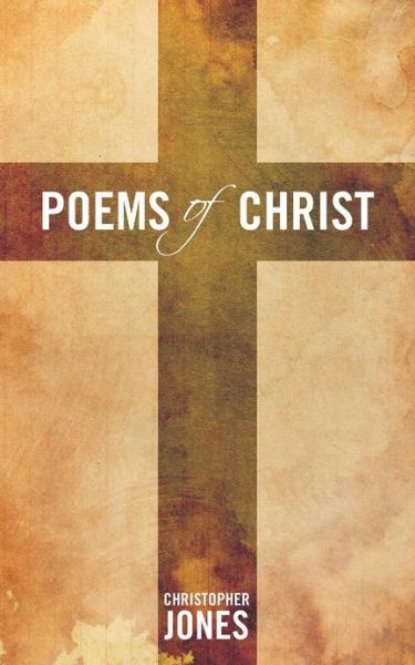 Cover for Christopher Jones · Poems of Christ (Paperback Book) (2012)