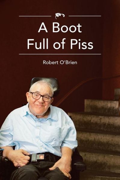 Cover for Robert O\'brien · A Boot Full of Piss (Paperback Book) (2015)