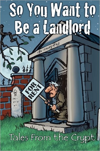 Cover for Djv Murphy · So You Want to Be a Landlord: Tales from the Crypt (Taschenbuch) (2011)
