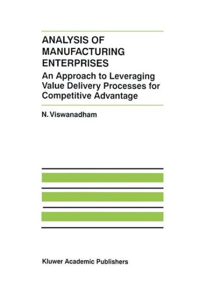 Cover for N. Viswanadham · Analysis of Manufacturing Enterprises: An Approach to Leveraging Value Delivery Processes for Competitive Advantage - The International Series on Discrete Event Dynamic Systems (Paperback Book) [Softcover reprint of the original 1st ed. 2000 edition] (2012)