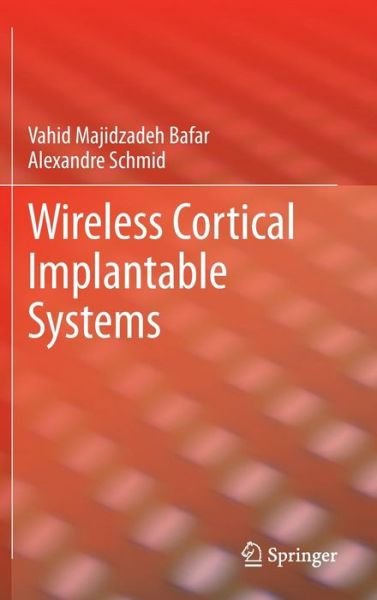 Cover for Vahid Majidzadeh Bafar · Wireless Cortical Implantable Systems (Hardcover Book) [2013 edition] (2013)