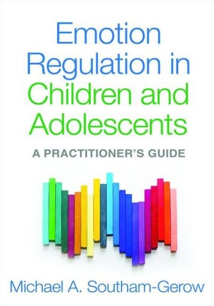 Cover for Michael A. Southam-Gerow · Emotion Regulation in Children and Adolescents: A Practitioner's Guide (Taschenbuch) (2016)
