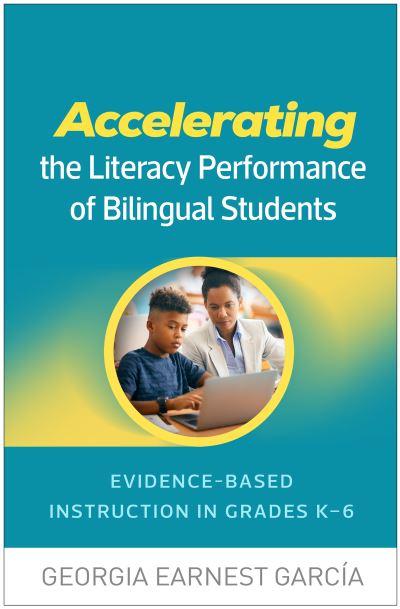 Cover for Garcia, Georgia Earnest (University of Illinois at Urbana–Champaign, United States) · Accelerating the Literacy Performance of Bilingual Students: Evidence-Based Instruction in Grades K-6 (Paperback Book) (2025)