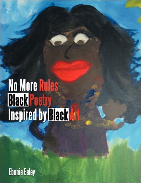 Cover for Ebonie Ealey · No More Rules - Black Poetry Inspired by Black Art (Paperback Bog) (2011)