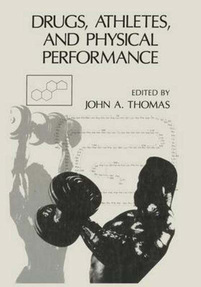 Cover for John a Thomas · Drugs, Athletes, and Physical Performance (Paperback Bog) [Softcover reprint of the original 1st ed. 1988 edition] (2012)