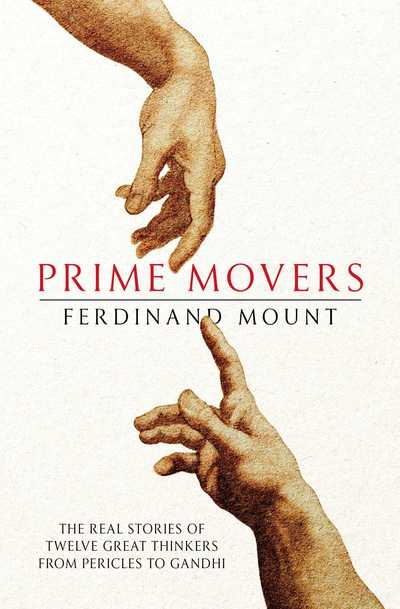 Prime Movers: The real stories of twelve great thinkers from Pericles to Gandhi - Ferdinand Mount - Livros - Simon & Schuster Ltd - 9781471156014 - 3 de outubro de 2019