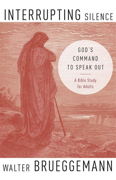 Cover for Walter Brueggemann · Interrupting Silence: God's Command to Speak Out (Pocketbok) (2019)