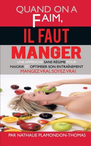 Cover for Nathalie Plamondon-thomas · Quand on a Faim, Il Faut Manger: Une Approche Sans Régime Pour Maigrir et Optimiser Son Entraînement (Paperback Book) [French edition] (2012)