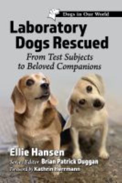 Cover for Ellie Hansen · Laboratory Dogs Rescued: From Test Subjects to Beloved Companions - Dogs in Our World (Paperback Book) (2021)