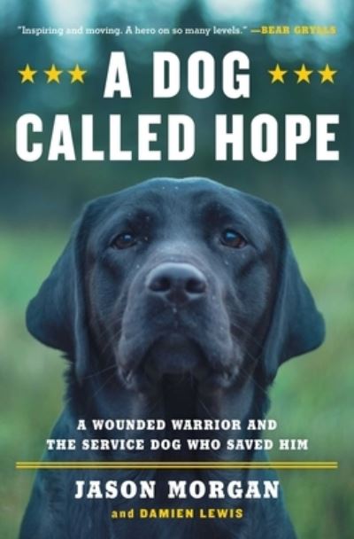 A Dog Called Hope: A Wounded Warrior and the Service Dog Who Saved Him - Jason Morgan - Books - Atria Books - 9781476797014 - June 19, 2018
