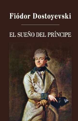 Cover for Fiódor Dostoyevski · El Sueño Del Príncipe (Pocketbok) [Spanish edition] (2013)