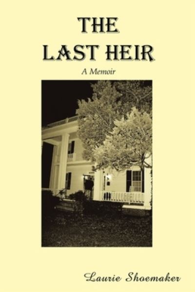 Cover for Laurie Shoemaker · The Last Heir A Memoir (Paperback Book) (2018)