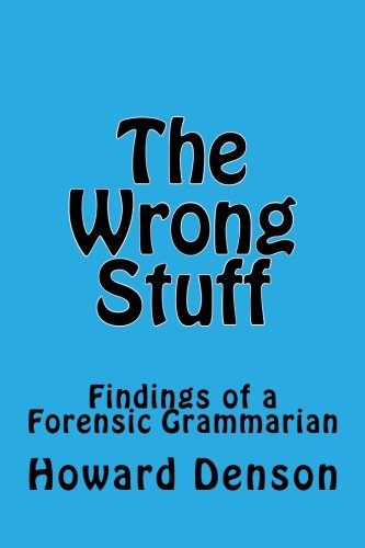 Cover for Howard Denson · The Wrong Stuff: Findings of a Forensic Grammarian (Paperback Book) (2013)