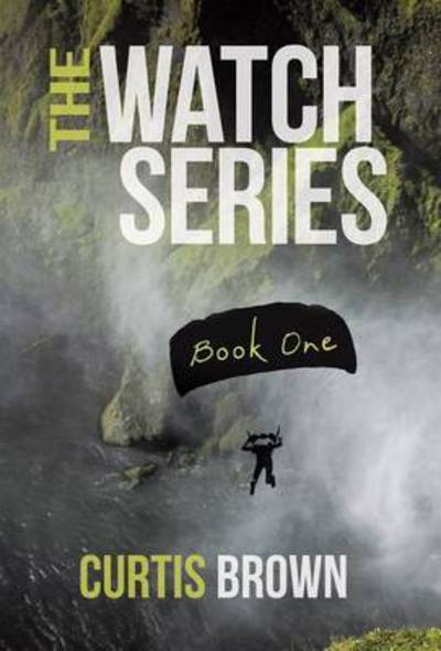 Cover for Curtis Brown · The Watch Series: Book One (Hardcover Book) (2015)