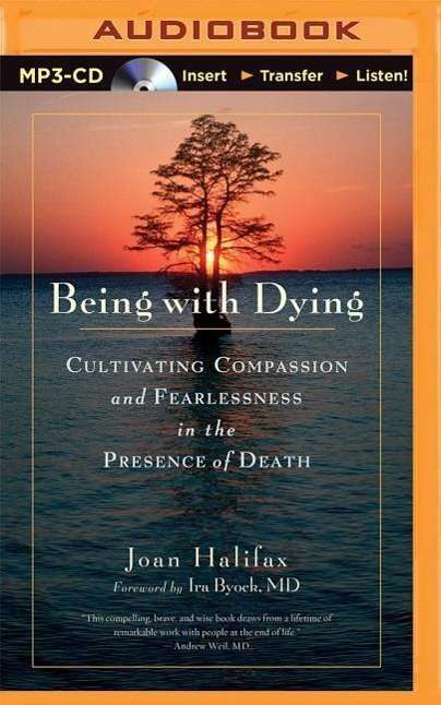 Cover for Joan Halifax · Being with Dying: Cultivating Compassion and Fearlessness in the Presence of Death (MP3-CD) (2015)