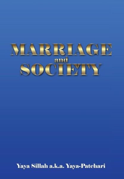 Cover for Yaya Sillah a K a Yaya-patchari · Marriage and Society (Hardcover bog) (2014)