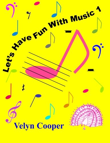 Let's Have Fun with Music 1 - Velyn Cooper - Książki - CreateSpace Independent Publishing Platf - 9781494393014 - 10 stycznia 2014