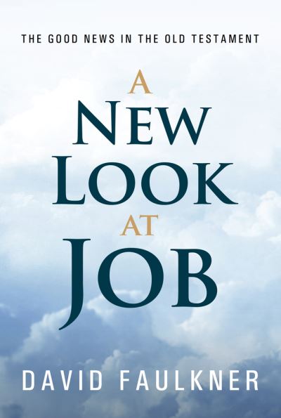 Cover for David Faulkner · A New Look at Job: The Good News in the Old Testament (Paperback Book) (2016)