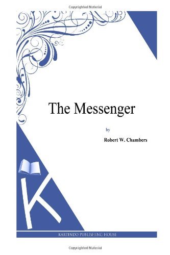 The Messenger - Robert W. Chambers - Kirjat - CreateSpace Independent Publishing Platf - 9781497334014 - torstai 13. maaliskuuta 2014