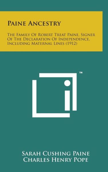 Cover for Sarah Cushing Paine · Paine Ancestry: the Family of Robert Treat Paine, Signer of the Declaration of Independence, Including Maternal Lines (1912) (Hardcover Book) (2014)