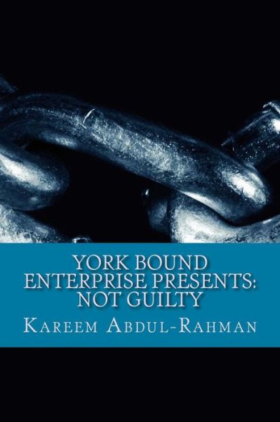 Cover for Kareem Abdul-rahman · York Bound Enterprise Presents: Not Guilty (Paperback Book) (2014)