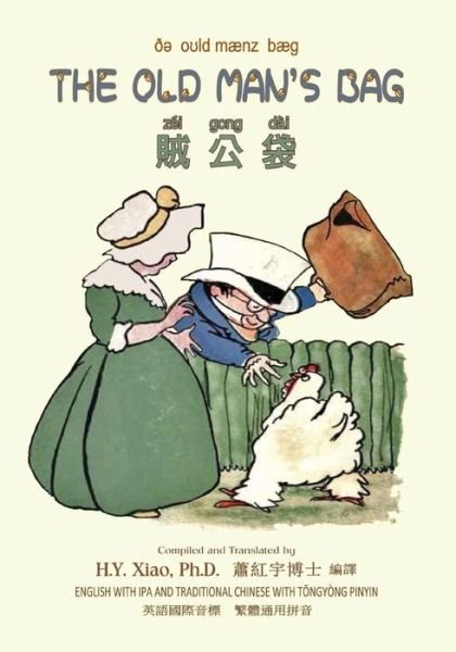 The Old Man's Bag (Traditional Chinese): 08 Tongyong Pinyin with Ipa Paperback Color - H Y Xiao Phd - Libros - Createspace - 9781503376014 - 11 de junio de 2015