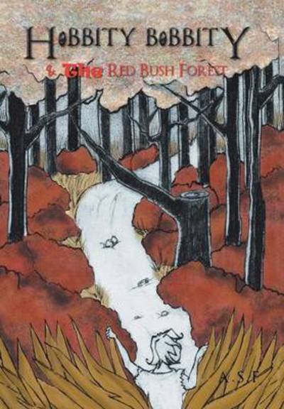 Cover for A S F · Hobbity Bobbity: &amp; the Red Bush Forest (Innbunden bok) (2015)
