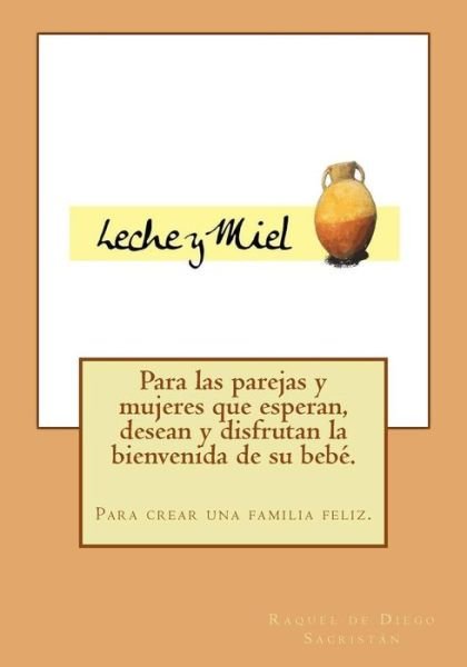 Cover for Raquel De Diego Sacristan · Leche Y Miel (Paperback Book) (2014)
