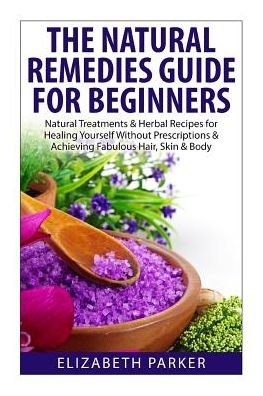 Cover for Elizabeth Parker · Natural Remedies Guide for Beginners (Pocketbok) (2014)