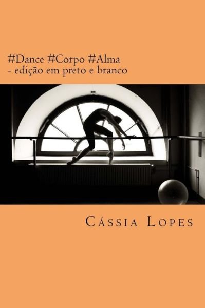 Cover for Cassia Lopes · #dance #corpo #alma (Paperback Book) (2015)