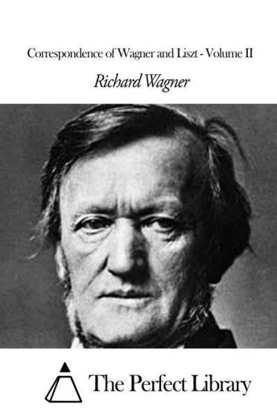 Cover for Richard Wagner · Correspondence of Wagner and Liszt - Volume II (Taschenbuch) (2015)