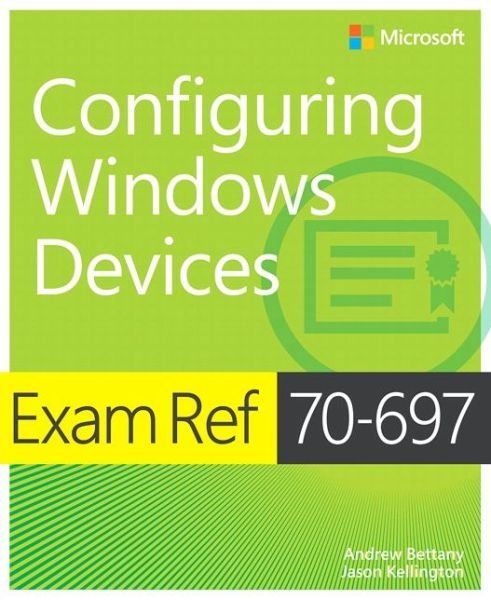 Exam Ref 70-697 Configuring Windows Devices - Exam Ref - Andrew Bettany - Książki - Pearson Education Limited - 9781509303014 - 2 grudnia 2015