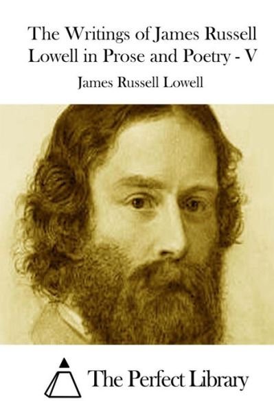 Cover for James Russell Lowell · The Writings of James Russell Lowell in Prose and Poetry - V (Pocketbok) (2015)