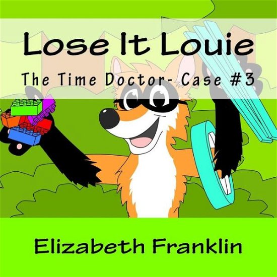 Cover for Elizabeth Franklin · The Time Doctor- Case #3: Lose It Louie Captures the Toy Thief (Paperback Book) (2015)