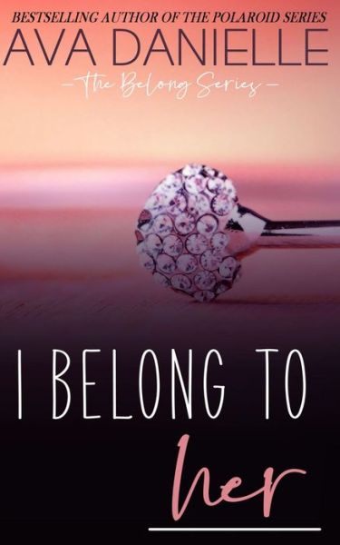 Cover for Ava Danielle · I Belong to Her (Paperback Book) (2016)