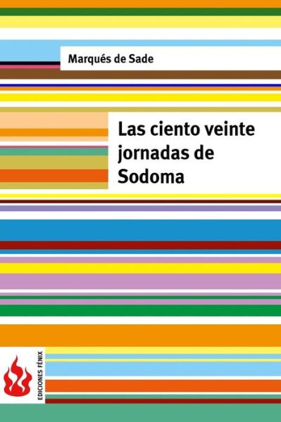 Cover for Marques De Sade · Las Ciento Veinte Jornadas De Sodoma: (Low Cost). Edicion Limitada (Paperback Book) (2015)