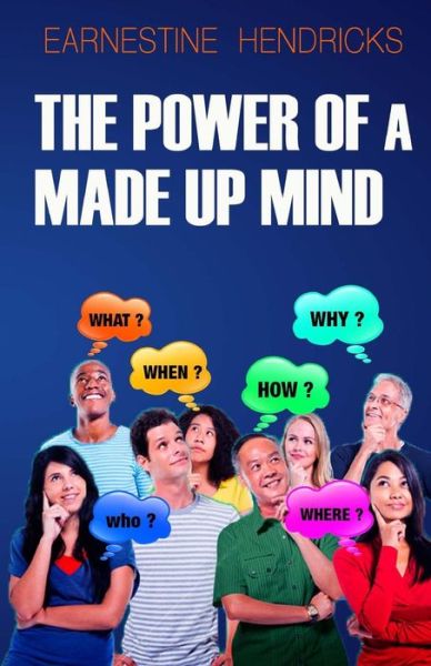 Cover for Earnestine Hendricks · The Power of a Made Up Mind (Paperback Book) (2015)