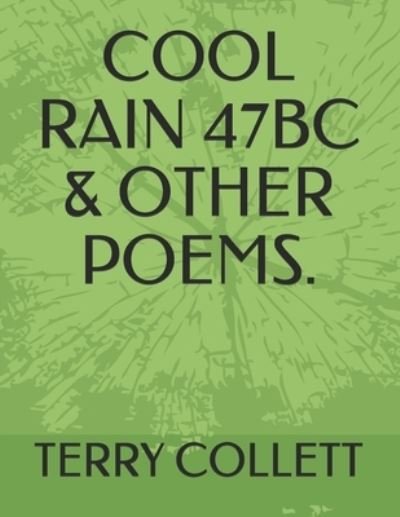 Cover for Terry COLLETT · COOL RAIN 47BC and OTHER POEMS (Book) (2017)