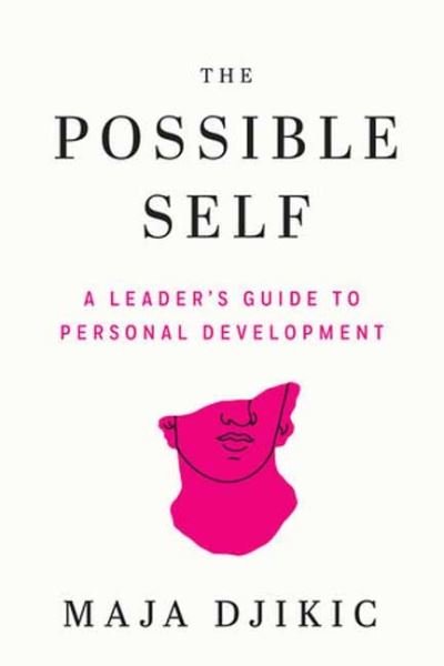 Cover for Maja Djikic · The Possible Self: A Leader's Guide to Personal Development (Paperback Book) (2024)
